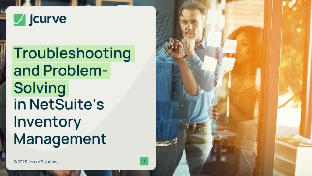 Troubleshooting and Problem-Solving in NetSuite’s Inventory Management